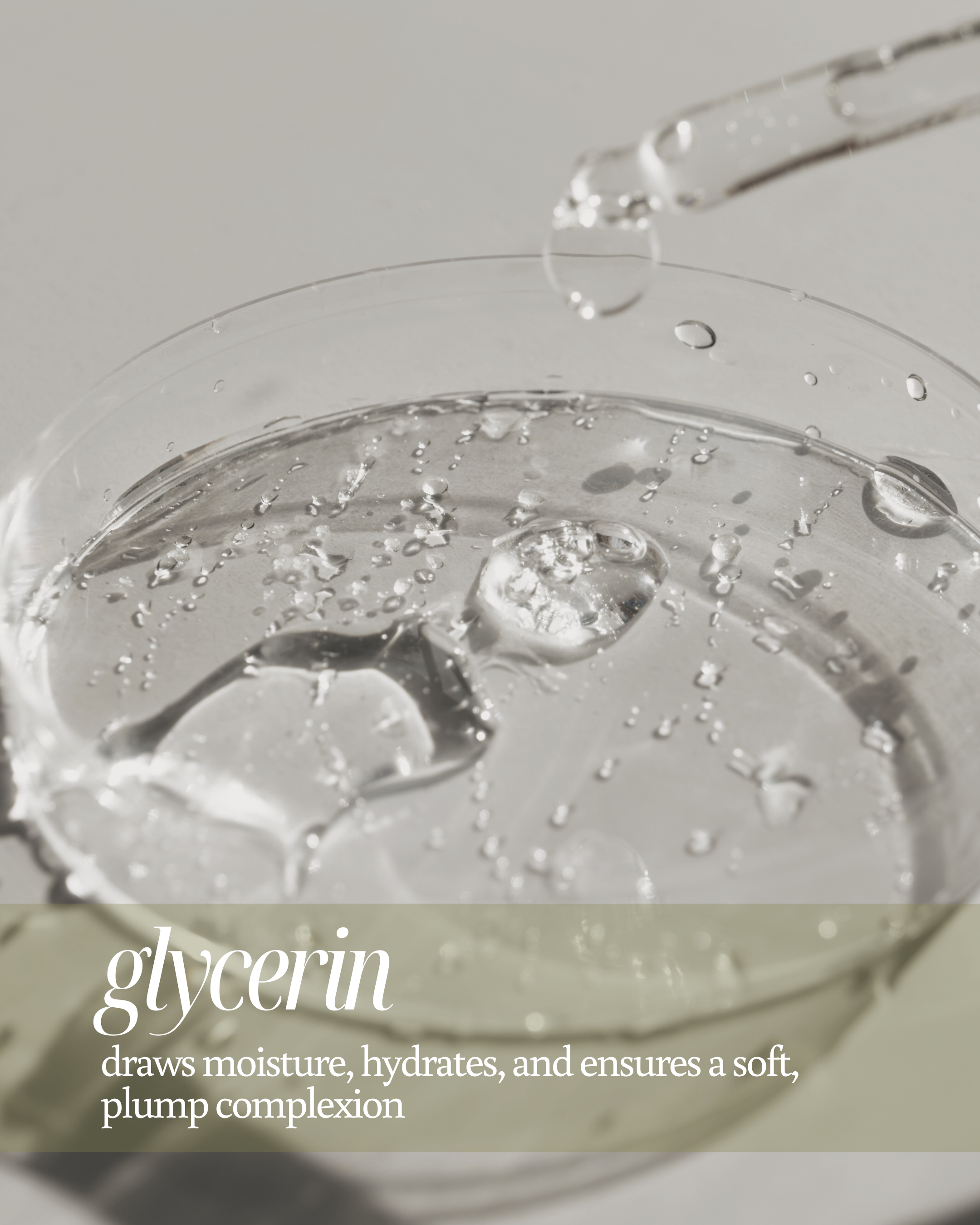 A close up shot of glycerin with text highlighting "draws moisture, hydrates, and ensures a soft, plump complexion"