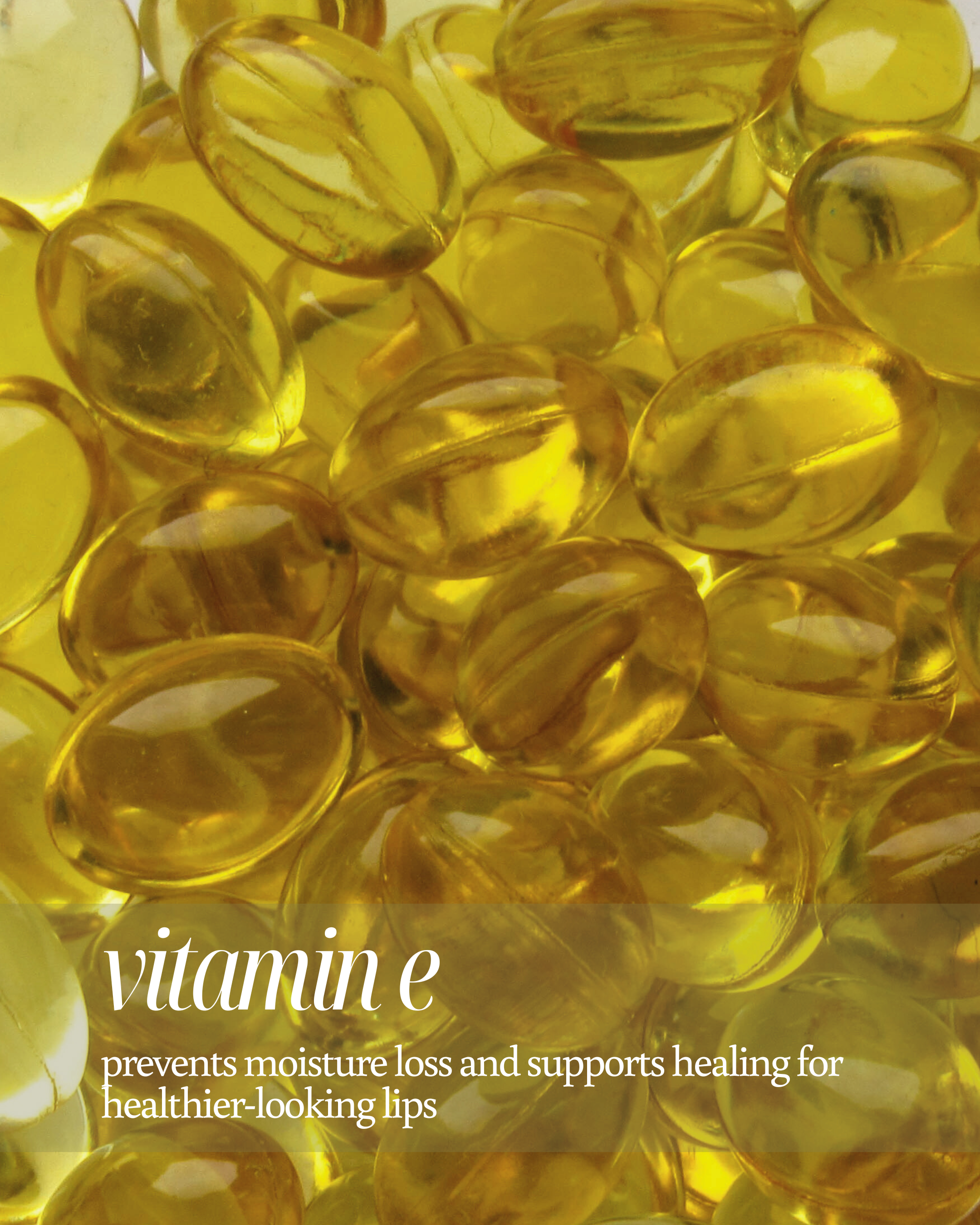 Close up of yellow Vitamin E capsules, highlighting its benefits in lip care stating, "prevents moisture loss and supports healing for healthier-looking lips"