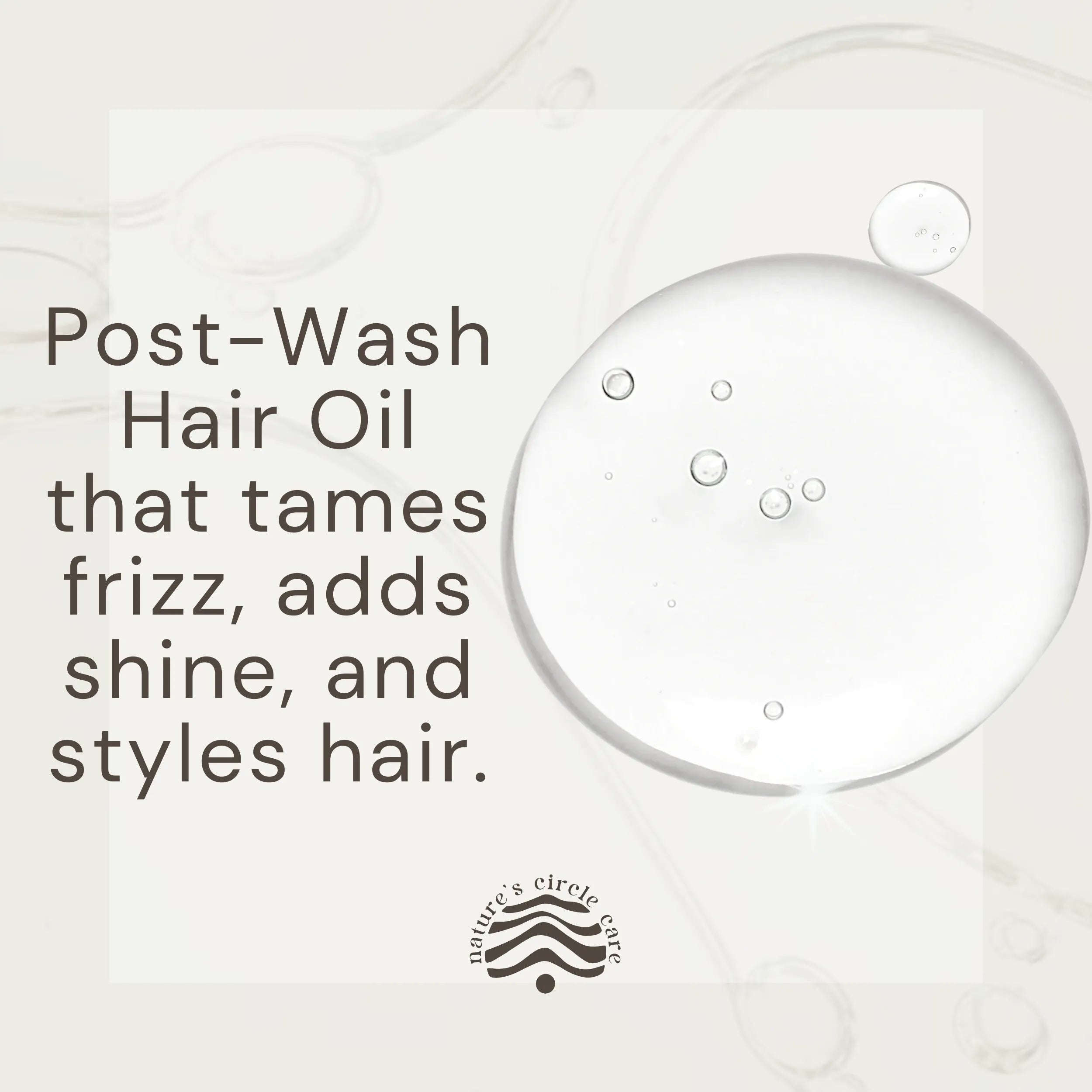 Nature's Circle Care Breeze Hair Elixir's (Post-Wash Hair Serum) drop of serum on the right. Text highlights its frizz-taming benefits, adding shine and styling hair without weighing it down. This lightweight hair elixir nourishes and smooths, leaving hair looking shiny, healthy, and manageable.