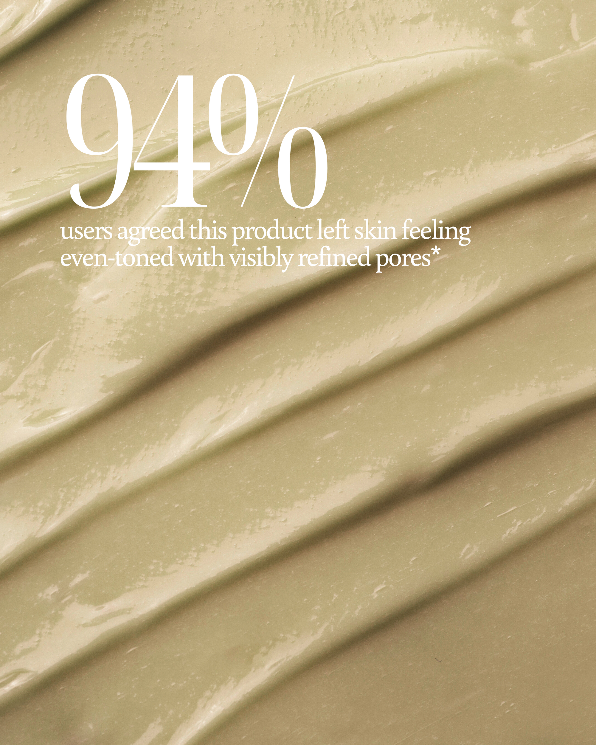 Texture of Earth Radiance Clay Mask with user satisfaction statistics highlighting "94% users agreed this product left skin feeling even-toned with visibly refined pores*"